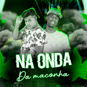 Na Onda da Maconha (feat. MC Flavinho)