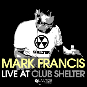 Mark Francis Live At Club Shelter NYC (Continuous DJ Mix)