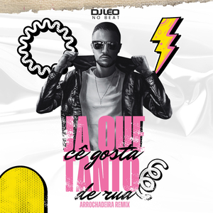 Já que Cê Gosta Tanto de Rua (Arrochadeira Remix)