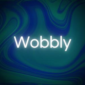 Wobbly