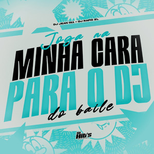 Joga na Minha Cara Para o DJ do Baile