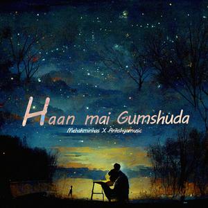 Haan main Gumshuda (feat. Arikshyamusic)