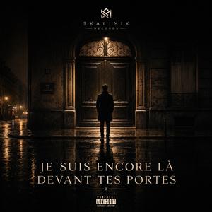 Je suis encore là devant tes portes
