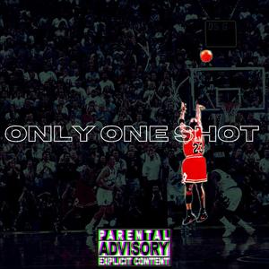 ONLY ONE SHOT