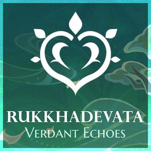 Verdant Echoes (Rukkhadevata Theme)
