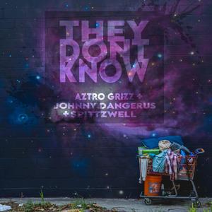 They Dont Know (feat. Aztro Grizz & Johnny Dangerus)