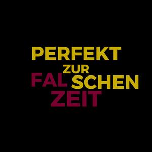 Perfekt zur falschen Zeit