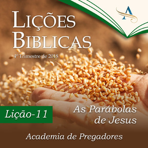 As Parábolas de Jesus: Lição 11, Pt. 01