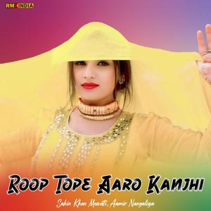 Roop Tope Aaro Kanjhi