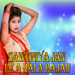 Sawtiniya Jan Le A Hai A Rajau