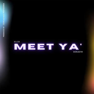 Meet Ya' (feat. Everlastin)