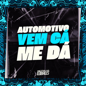 Automotivo Vem Ca Me Da