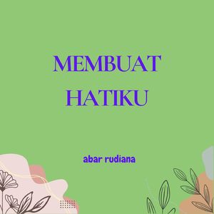 Membuat hatiku