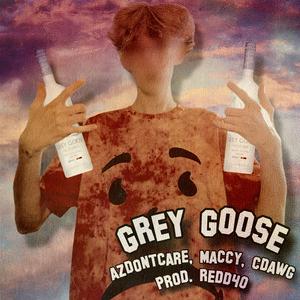 GREY GOOSE (feat. Maccy, CDawg & REDD40)