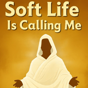 Soft Life Is Calling Me