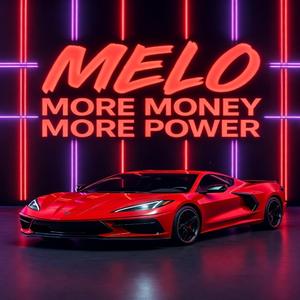 MELO (MORE MONEY MORE POWER)