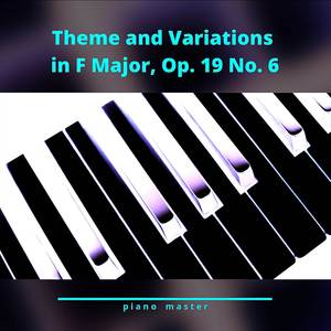 6 Pieces, Op. 19: No. 6 in F Major, Theme and Variations. Variation 11
