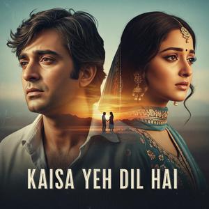 Kaisa Yeh Dil Hai