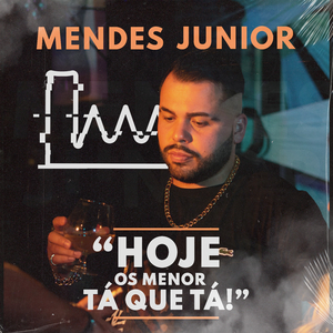 Hoje os Menor Tá Que Tá