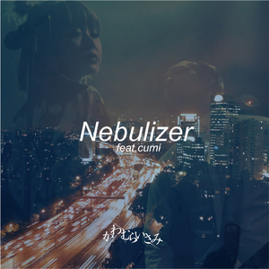 Nebulizer (feat. cumi)