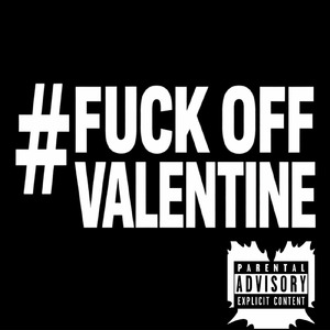 **** off valentine