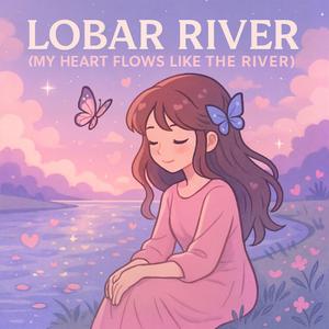 Lobar River (My Heart Flows Like the River)