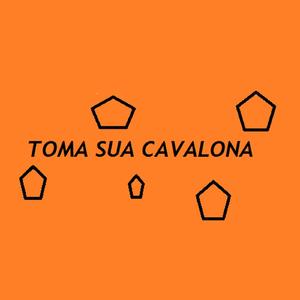 Toma Sua Cavalona