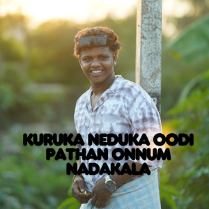 Kuruka Neduka Oodi Pathan Onnum Nadakala