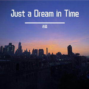 Just a Dream in Time