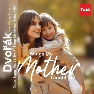 Dvořák:Gypsy Songs, Op. 55: No. 4 "Songs My Mother Taught Me"