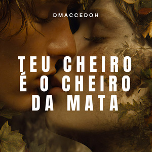 Teu Cheiro é o Cheiro da Mata