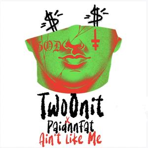 Ain't Like Me (feat. PaidnnFat)