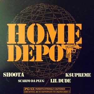 Home Depot (feat. K $upreme, Lil Dude & Scarfo The Plug)