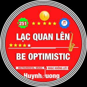 LẠC QUAN LÊN - BE OPTIMISTIC (251 KHÔNG LỜI - SAXOPHONE Version)