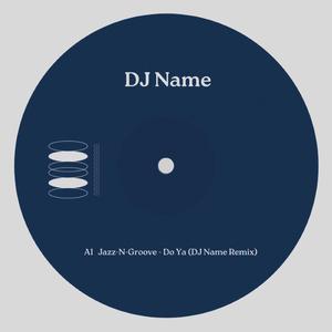 Jazz-N-Groove - Do Ya (DJ Name Remix)
