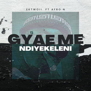 Gyae Me-Ndiyekeleni