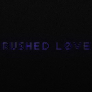 Rushed Love