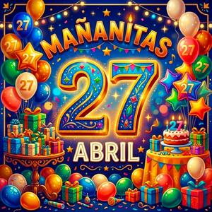 Mañanitas 27 de Abril