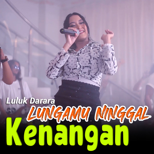 Lungamu Ninggal Kenangan