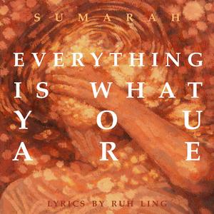 Everything Is What You Are