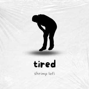 Tired