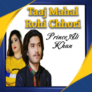 Taaj Mahal Rohi Chhori