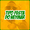 DJ Vertin - TIPO FESTA DO NEYMAR