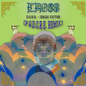 P. O. D. C. R. E. (D. U. R. O.) (Irmão Victor Remix)