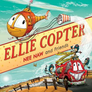 Ellie Copter - Nee Naw and Friends