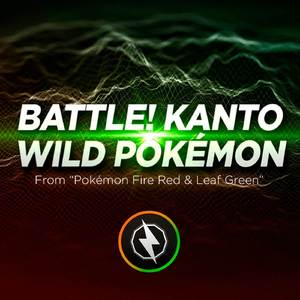 Battle! Kanto Wild Pokémon (From "Pokémon Fire Red & Leaf Green")