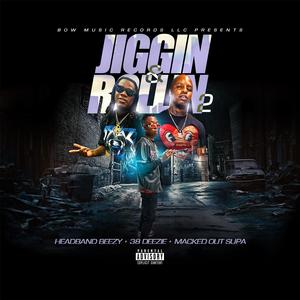Jigging & Rolling pt2 (feat. 38 Dezzie & Macked Out Supa)