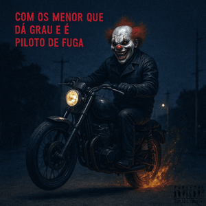 COM OS MENOR QUE DA GRAU E É PILOTO DE FUGA (Beat Stronda Psicodélico)