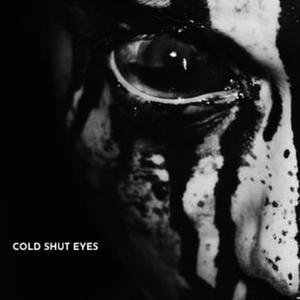 COLD SHUT EYES