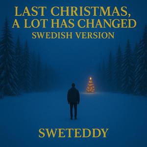 Last Christmas, A Lot Has Changed (Swedish Version)